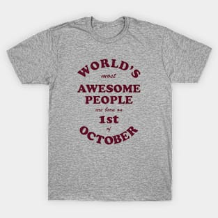 World's Most Awesome People are born on 1st of October T-Shirt